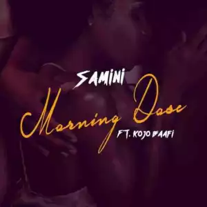 Samini - Morning Dose ft. Kojo Baafi